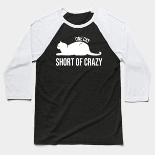 One Cat Short of Crazy Funny Gift For Pet Lover Baseball T-Shirt